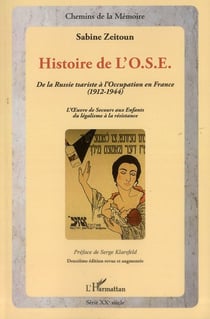 Histoire de l'ose - de la Russie tsariste à l'Occupation en France (1912-1944) l'oeuvre de secours aux enfants du légalisme à la résistance (2e édition)