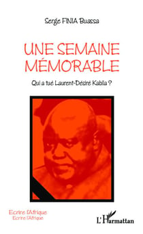 Une semaine mémorable - qui a tué Laurent Désiré Kabila ?
