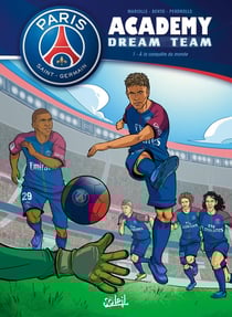 Paris Saint-Germain Academy - dream team Tome 1 : à la conquête du monde