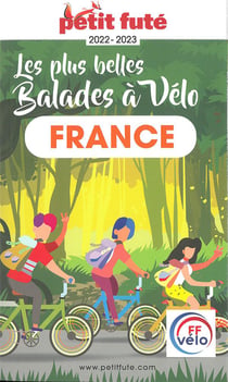 GUIDE PETIT FUTE - THEMATIQUES : les plus belles balades de France à vélo (édition 2022/2023)
