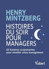 Histoires du soir pour managers - 42 histoires surprenantes pour réveiller votre management