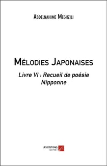 Mélodies japonaises livre VI - recueil de poésie nipponne