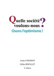 Quelle société voulons-nous ? osons l'optimisme ! (4e édition)