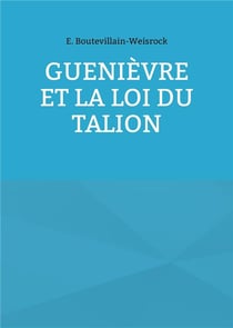 Guenièvre et la loi du Talion