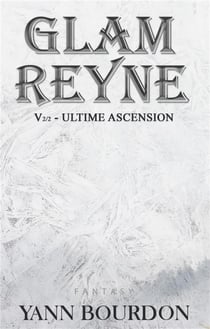 Glam Reyne Tome 2 : ultime ascension