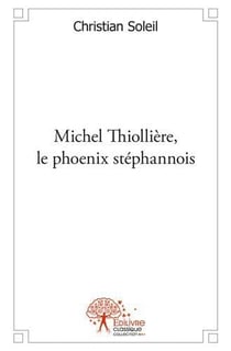 Michel thiolliere, le phoenix stephanois