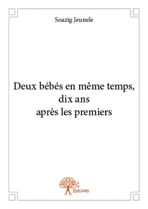 Deux bébés en même temps, dix ans après les premiers