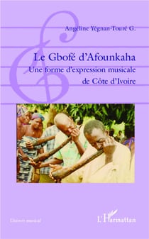 Le gbofé d'afounkaha - une forme d'expression musicale de Côte d'Ivoire