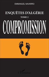 Enquêtes d'Algérie : Tome 2, Compromission