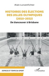 Histoires des élections des villes olympiques (2010-2032) : de Vancouver à Brisbane