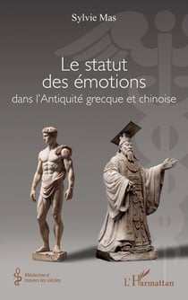 Le statut des émotions dans l'Antiquité grecque et chinoise