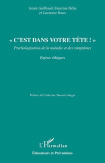 « C'est dans votre tête ! » : Psychologisation de la maladie et des symptômes