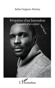 Péripéties d'un baroudeur : Itinéraire d'un enfant mal barré
