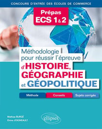 Prépas ECS 1 & 2 - méthodologie pour réussir l'épreuve d'histoire-géographie et géopolitique (édition 2018)