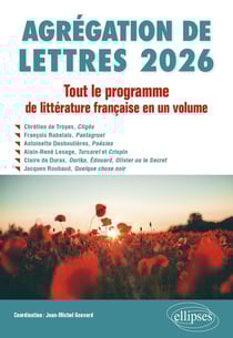 Agrégation de Lettres 2026. Tout le programme de Littérature française en un volume : Chrétien de Troyes, Cligès - François Rabelais, Pantagruel - Antoinette Deshoulières, Poésies - Alain-René Lesage, Turcaret et Crispin - Claire de Duras, Ourika, Éd
