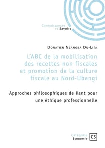 L'ABC de la mobilisation des recettes non fiscales et promotion de la culture fiscale au Nord-Ubangi : Approches philosophiques de Kant pour une éthique professionnelle