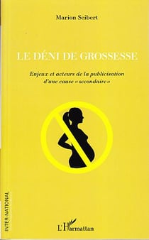Le déni de grossesse - enjeux et acteurs de la publicisation d'une cause "secondaire"