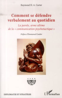 Comment se défendre verbalement au quotidien - la parole, arme ultime de la "communication psychotactique"