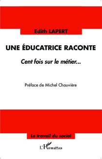 Une éducatrice raconte - cent fois sur le métier