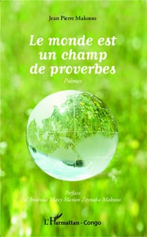 Le monde est un champ de proverbes : Poèmes