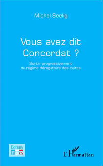 Vous avez dit concordat ? sortir progressivement du régime dérogatoire des cultes