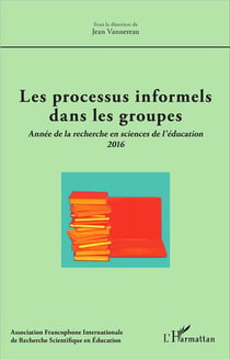 Les processus informels dans les groupes - année de la recherche en sciences de l'éducation 2016