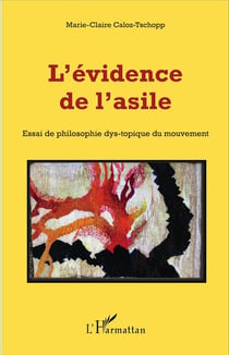 L'évidence de l'asile - essai de philosophie dys-topique du mouvement