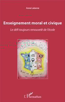 Enseignement moral et civique - le défi toujours renouvelé de l'école