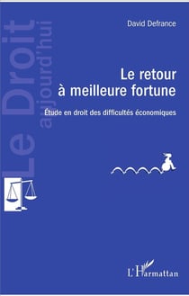 Le retour à meilleure fortune - étude en droit des difficultés économiques