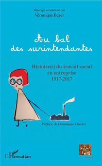 Au bal des surintendantes - histoire(s) du travail social en entreprise 1917-2017