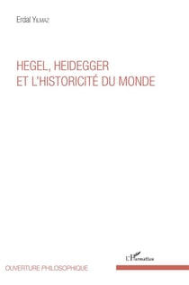 Hegel Heidegger et l'historicité du monde