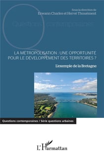 La métropolisation : une opportunité pour le développement des territoires ? l'exemple de la Bretagne