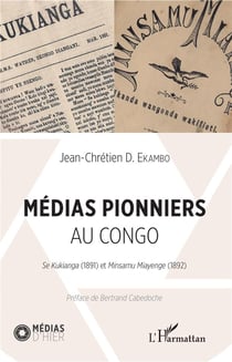Médias pionniers au Congo - Se Kukianga (1891) et Minsamu Miayenge (1892)