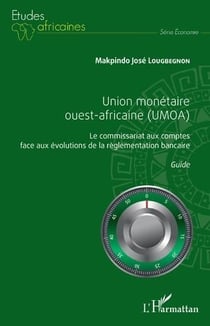 Union monétaire ouest-africaine (UMOA) - le commissariat aux comptes face aux évolutions de la règlementation bancaire - guide