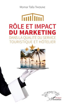 Rôle et impact du marketing dans la qualité du service touristique et hôtelier