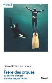 Frère des orques - 20 ans de plongée avec les orques libres