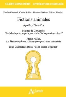 Fictions animales : Apulée, l'âne d'or - Miguel de Cervantes, "le mariage trompeur, suivi du colloque des chiens