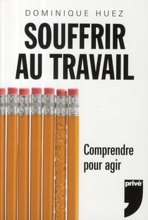 Souffrir au travail - comprendre pour agir