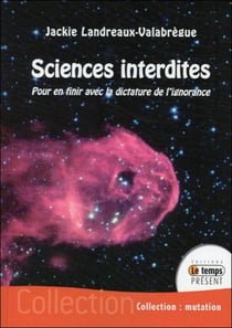 Sciences interdites - pour en finir avec la dictature de l'ignorance
