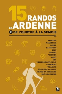 15 randos en Ardenne Tome 2 - de l'Ourthe à la Semois