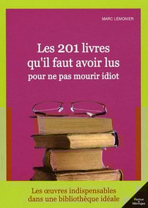 Les 201 livres qu'il faut avoir lus pour ne pas mourir idiot