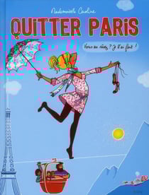 Quitter paris - vous en rêvez ? je l'ai fait !