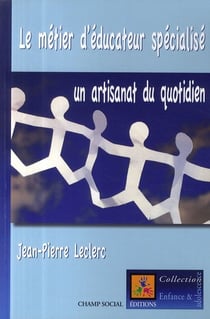 Metier D Educateur Specialise : Un Artisannat Du Quotidien (Le)