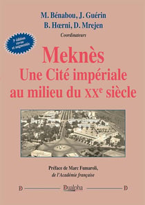 Meknès : une cité imperiale au milieu du XXe siècle (3e édition)