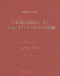 Dictionnaire de biographie héraultaise t.1 : A-G