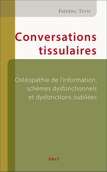 Conversation tissulaires en ostéopathie : ostéopathie de l'information, schèmes dysfonctionnels et dysfonctions oubliées