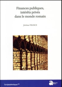 Finances publiques, intérêts privés dans le monde romain