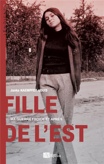 Fille de l'Est : Ma guerre froide et après
