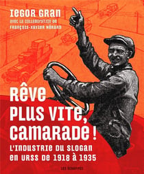 Rêve plus vite, camarade ! l'industrie du slogan en URSS de 1918 à 1935