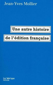 Une autre histoire de l'édition francaise